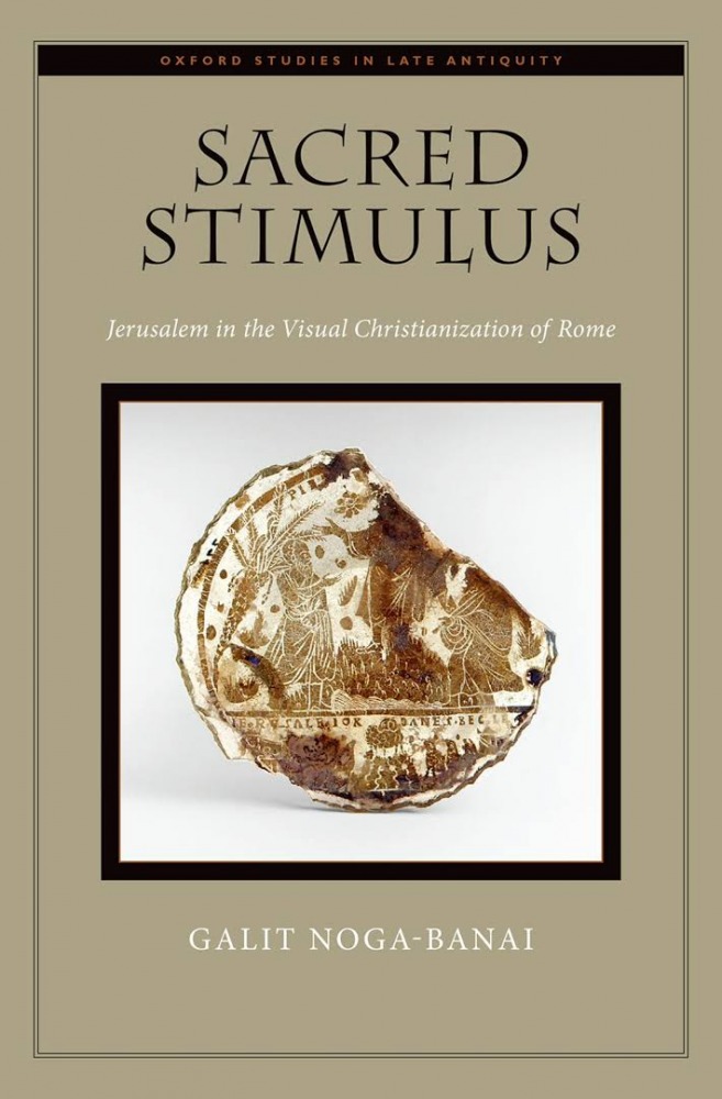 Sacred Stimulus: Jerusalem in the Visual Christianization of Rome